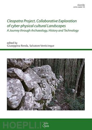 renda g.(curatore); venticinque s.(curatore) - cleopatra project. collaborative exploration of cyber-physical cultural landscapes. a journey through archaeology, history and technology