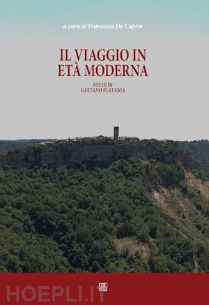 de caprio f.(curatore) - il viaggio in età moderna. studi di gaetano platania