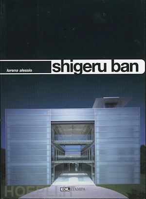 alessio lorena - shigeru ban. ediz. illustrata