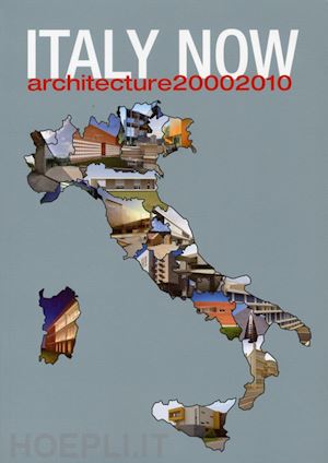 aa.vv. - italy now. architecture (2000-2010)