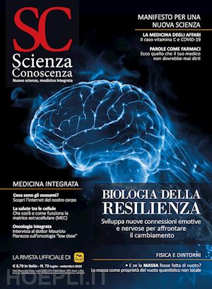 aa.vv. - scienza e conoscenza nr.70 - luglio-settembre 2020 - biologia della resilienza