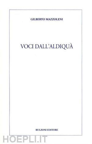 mazzoleni gilberto - voci dall'aldiqua