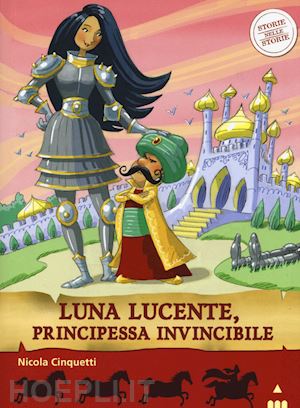 cinquetti nicola - luna lucente, principessa invincibile