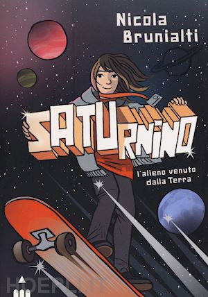 brunialti nicola - saturnino l'alieno venuto dalla terra