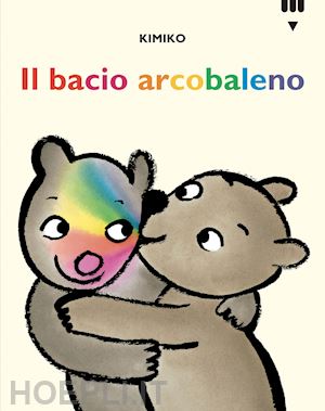 kimiko - il bacio arcobaleno. le avventure di tato e nana'. ediz. a colori