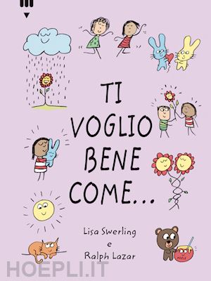 swerling lisa; lazar ralph - ti voglio bene come.... ediz. a colori