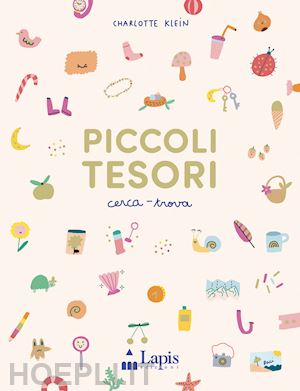 klein charlotte - piccoli tesori. cerca-trova. ediz. a colori