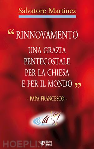 martinez salvatore' - «rinnovamento una grazia pentecostale per la chiesa e per il mondo»