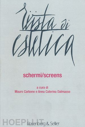 carbone mauro, dalmasso anna caterina (curatore) - rivista di estetica. vol. 55: schermi/screens.
