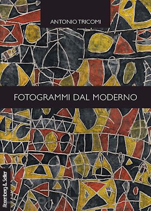 tricomi antonio - fotogrammi dal moderno. glosse sul cinema e la letteratura