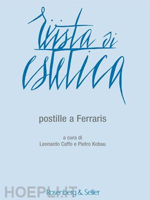 caffo l.(curatore); kobau p.(curatore) - rivista di estetica (2015). vol. 60: postille a ferraris