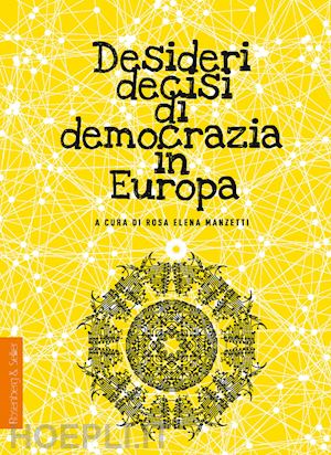 manzetti rosa elena(curatore) - desideri decisi di democrazia in europa