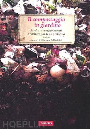 pallavicini mimma - il compostaggio in giardino