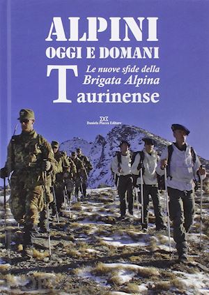  - alpini oggi e domani. le nuove sfide della brigata alpina taurinense