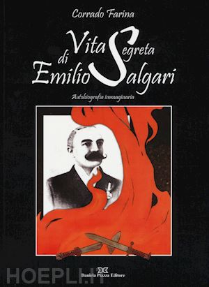 farina corrado - vita segreta di emilio salgari. autobiografia immaginaria