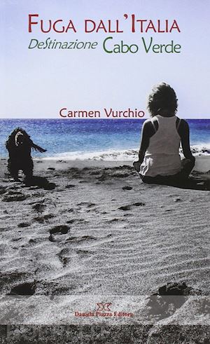 vurchio carmen - fuga dall'italia. destinazione cabo verde