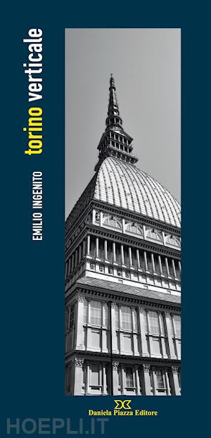 ingenito emilio - torino verticale. ediz. illustrata