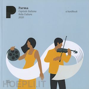  - parma. art, music, food. a handbook