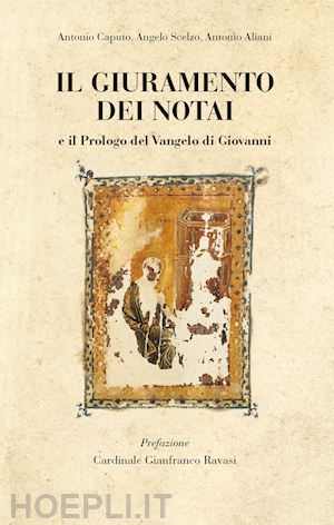 caputo antonio; scelzo angelo; aliani antonio - il giuramento dei notai. e il prologo del vangelo di giovanni