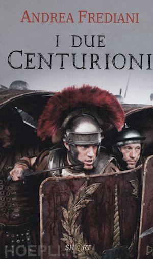 frediani andrea - i due centurioni