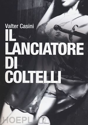 casini valter - il lanciatore di coltelli