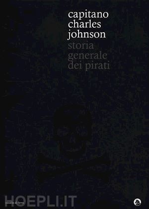 johnson charles - storia generale dei pirati
