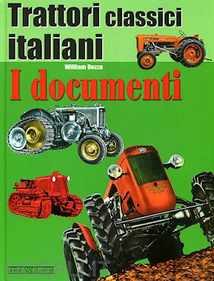 dozza william - trattori classici italiani. ediz. illustrata. vol. 1: i documenti