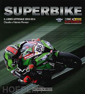 porrozzi claudio; porrozzi fabrizio - superbike 2013-2014. il libro ufficiale