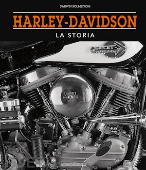 holmstrom darwin - harley-davidson. la storia