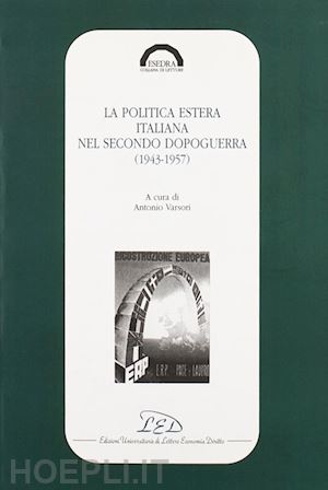 varsori antonio(curatore) - la politica estera italiana nel secondo dopoguerra (1943-1957)