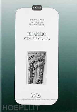 conca fabrizio; criscuolo ugo; maisano riccardo - bisanzio - storia e civilta'