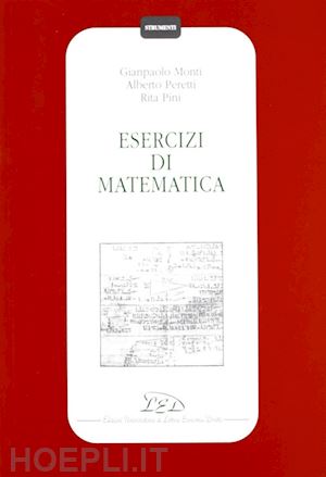 monti gianpaolo; peretti alberto; pini rita - esercizi di matematica