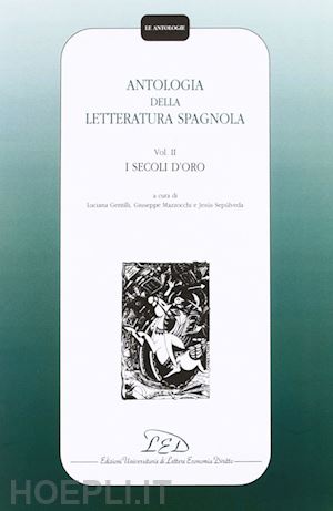 gentilli l. (curatore); mazzocchi g. (curatore); sepulveda j. (curatore) - antologia della letteratura spagnola. vol. 2: i secoli d'oro.