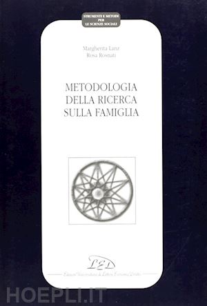 lanz margherita; rosnati rosa - metodologia della ricerca sulla famiglia