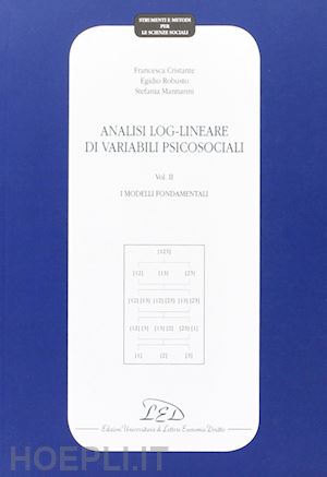 cristante francesca; robusto egidio; mannarini stefano - analisi log-lineare di variabili psicosociali. vol. 2: i modelli fondamentali.