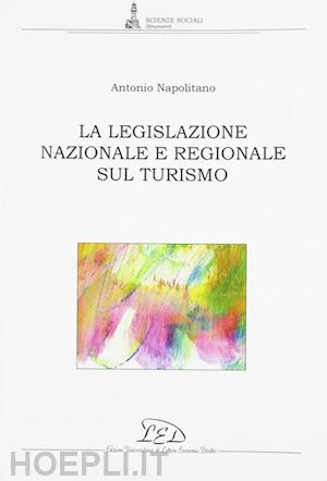 napolitano antonio - la legislazione nazionale e regionale sul turismo