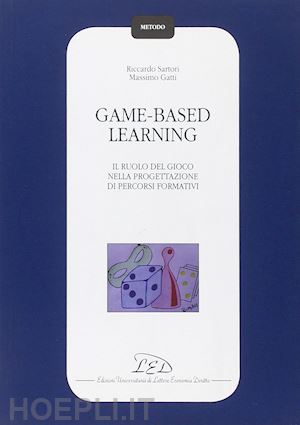 sartori riccardo; gatti massimo - game-based learning