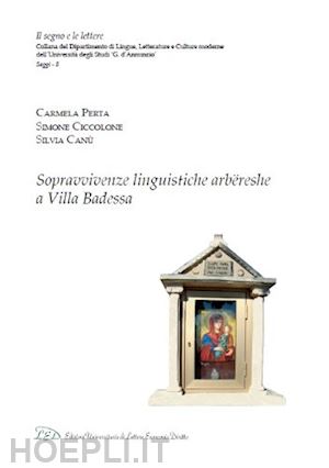 perta carmela; ciccolone simone; canu' silvia - sopravvivenze linguistiche arbereshe a villa badessa