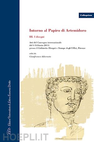 adornato gianfranco (curatore) - intorno al papiro di artemidoro vol.iii - i disegni