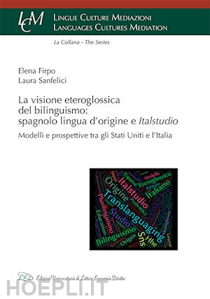 firpo elena; sanfelici laura - visione eteroglossica del bilinguismo: spagnolo lingua d'origine e italstudio
