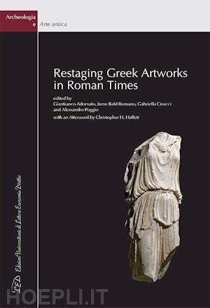aa.vv. - restaging greek artworks in roman times