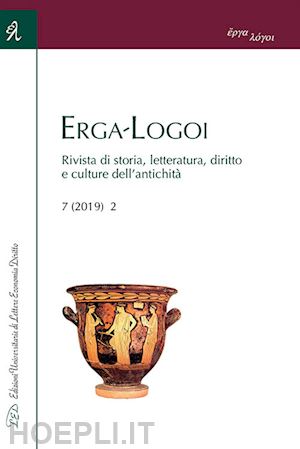  - erga-logoi. rivista di storia, letteratura, diritto e culture dell'antichità (2019). vol. 2