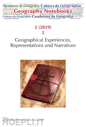 gavinelli d.(curatore) - geography notebooks (2019). vol. 2/2: geographical experiences, representations and narratives
