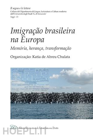 de abreu chulata k. (curatore) - imigracao brasileira na europa. memoria, heranca, transformacao