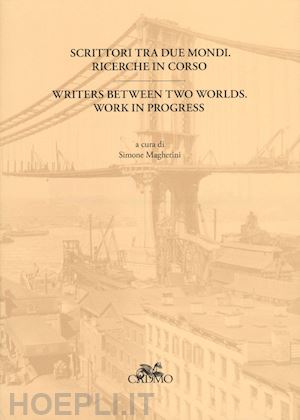  - studi italiani (2015). ediz. bilingue. vol. 54: scrittori tra due mondi. ricerche in corso-writers between two worlds. work in progress