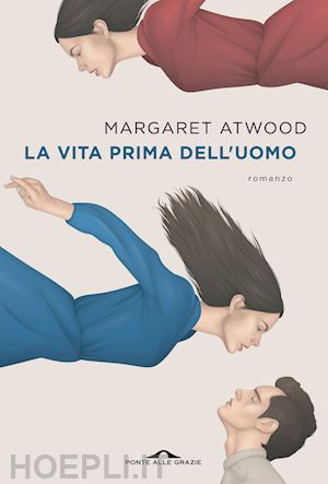 atwood margaret - la vita prima dell'uomo