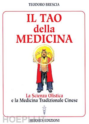 brescia teodoro - il tao della medicina. la scienza olistica e la medicina tradizionale cinese