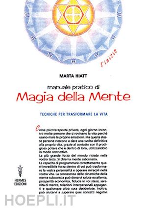 hiatt marta - manuale pratico di magia della mente