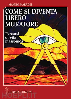 maradei manlio - come si diventa libero muratore