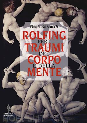 karrasch noah - rolfing per i traumi del corpo e della mente